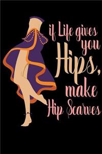 If Life Gives You Hips, Make Hip Scarves