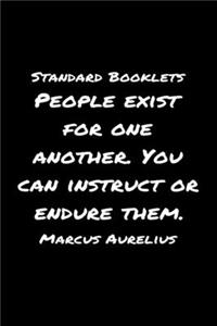 Standard Booklets People Exist For One Another You Can Instructor Endure Them Marcus Aurelius