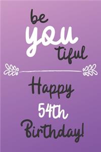 Be You tiful Happy 54th Birthday