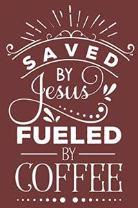 Saved by Jesus Fueled by Coffee