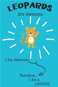 Leopard Are Awesome I Am Awesome There For I Am a Leopard