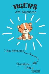 Tigers Are Awesome I Am Awesome Therefore I Am a Tiger
