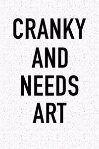 Cranky and Needs Art