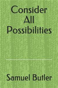 Consider all possibilities