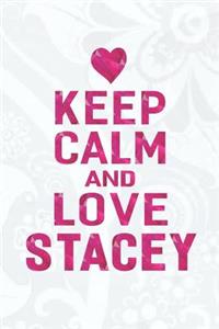 Keep Calm and Love Stacey