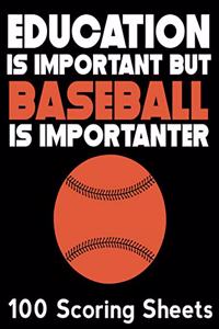 Education Is Important But Baseball Is Importanter