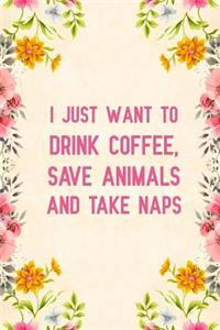 I Just Want to Drink Coffee, Save Animals and Take Naps