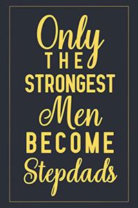 Only The Strongest Men Become Stepdads