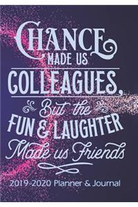 Chance Made Us Colleagues, But The Fun And Laughter Made Us Friends