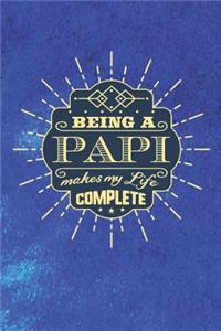 Being a Papi Make My Life Complete