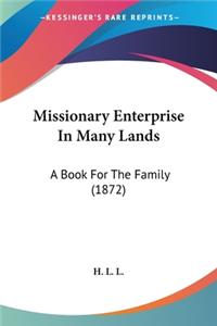 Missionary Enterprise In Many Lands