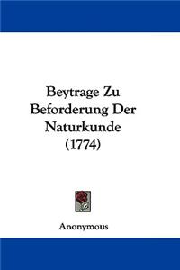 Beytrage Zu Beforderung Der Naturkunde (1774)