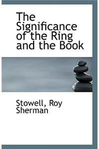 The Significance of the Ring and the Book