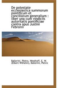 de Potestate Ecclesiastica Summorum Pontificum Et Conciliorum Generalium
