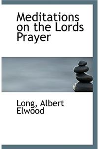Meditations on the Lords Prayer