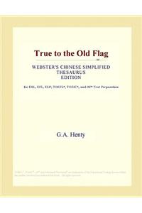 True to the Old Flag (Webster's Chinese Simplified Thesaurus Edition)
