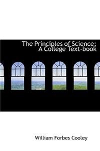The Principles of Science; A College Text-Book
