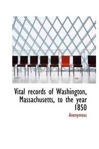 Vital Records of Washington, Massachusetts, to the Year 1850