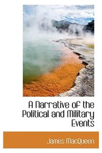 A Narrative of the Political and Military Events
