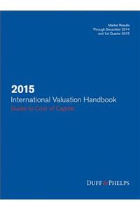 2015 International Valuation Handbook: A Guide to Cost of Capital