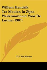 Willem Hendrik Ter Meulen In Zijne Werkzaamheid Voor De Lutine (1907)