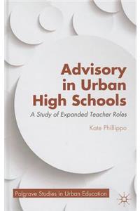 Advisory in Urban High Schools: A Study of Expanded Teacher Roles