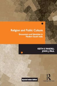 Religion and Public Culture: Encounters and Identities in Modern South India