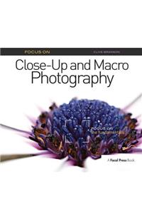 Focus On Close-Up and Macro Photography (Focus On series)