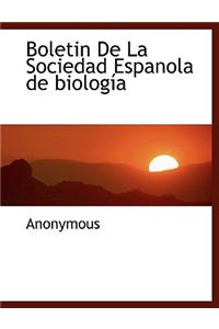 Boletin De La Sociedad Espanola de biología