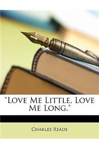 Love Me Little, Love Me Long.