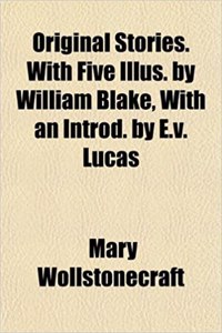 Original Stories. with Five Illus. by William Blake, with an Introd. by E.V. Lucas