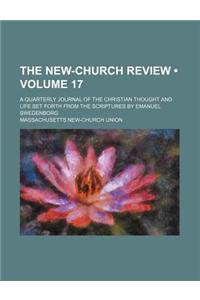 The New-Church Review (Volume 17); A Quarterly Journal of the Christian Thought and Life Set Forth from the Scriptures by Emanuel Swedenborg