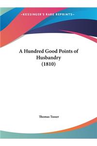 A Hundred Good Points of Husbandry (1810)