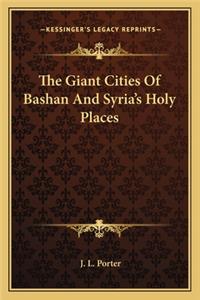 The Giant Cities Of Bashan And Syria's Holy Places