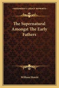 The Supernatural Amongst The Early Fathers