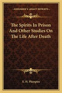 Spirits in Prison and Other Studies on the Life After Death