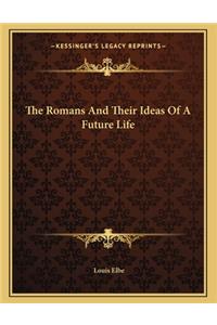 The Romans and Their Ideas of a Future Life