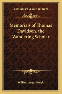 Memorials of Thomas Davidson, the Wandering Scholar