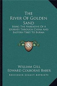 River of Golden Sand: Being the Narrative of a Journey Through China and Eastern Tibet to Burma