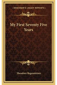 My First Seventy Five Years
