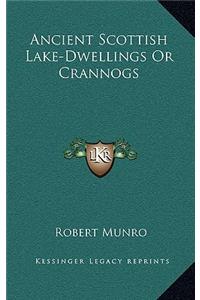 Ancient Scottish Lake-Dwellings or Crannogs