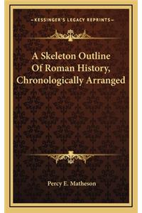 A Skeleton Outline Of Roman History, Chronologically Arranged