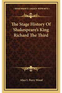The Stage History Of Shakespeare's King Richard The Third