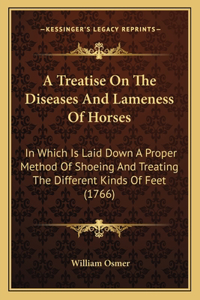 Treatise on the Diseases and Lameness of Horses a Treatise on the Diseases and Lameness of Horses