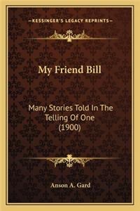 My Friend Bill