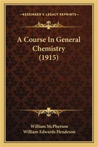 A Course In General Chemistry (1915)