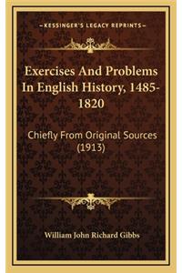 Exercises And Problems In English History, 1485-1820