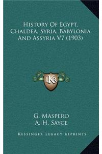 History Of Egypt, Chaldea, Syria, Babylonia And Assyria V7 (1903)