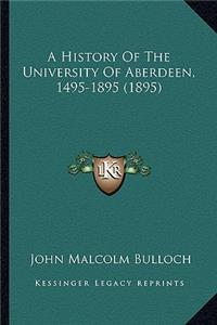 History Of The University Of Aberdeen, 1495-1895 (1895)