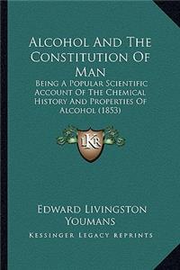Alcohol And The Constitution Of Man